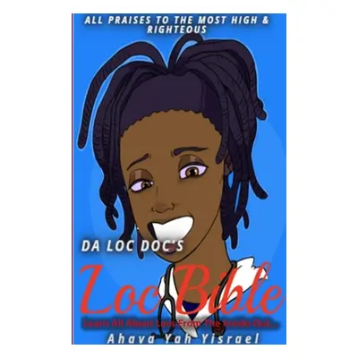 "Loc Bible: Learn All About Locs From The Inside Out" - "" ("Yisrael Ahava Yah")