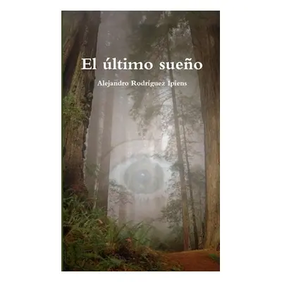 "El ltimo sueo" - "" ("Rodriguez Ipiens Alejandro")