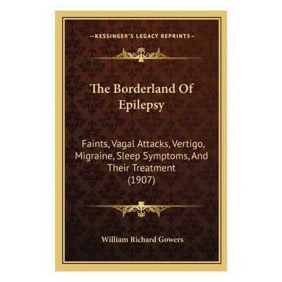 "The Borderland Of Epilepsy: Faints, Vagal Attacks, Vertigo, Migraine, Sleep Symptoms, And Their