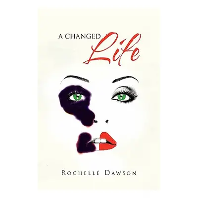 "A Changed Life" - "" ("Dawson Rochell")