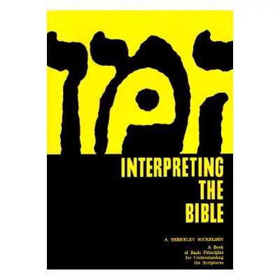 "Interpreting the Bible" - "" ("Mickelsen A. Berkeley")