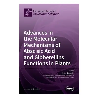 "Advances in the Molecular Mechanisms of Abscisic Acid and Gibberellins Functions in Plants" - "