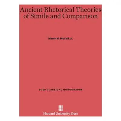 "Ancient Rhetorical Theories of Simile and Comparison" - "" ("McCall Jr Marsh H.")