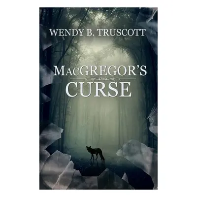 "MacGregor's Curse" - "" ("Truscott Wendy B.")