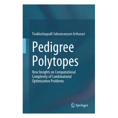 "Pedigree Polytopes: New Insights on Computational Complexity of Combinatorial Optimisation Prob