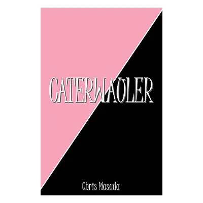 "Caterwauler" - "" ("Masuda Chris")