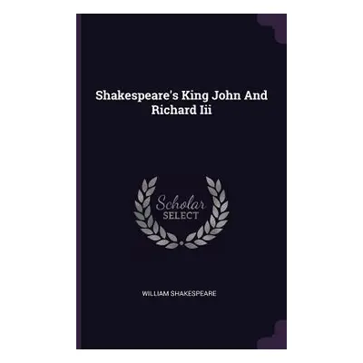 "Shakespeare's King John And Richard Iii" - "" ("Shakespeare William")