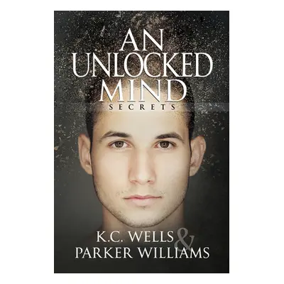 "An Unlocked Mind: Volume 2" - "" ("Wells K. C.")