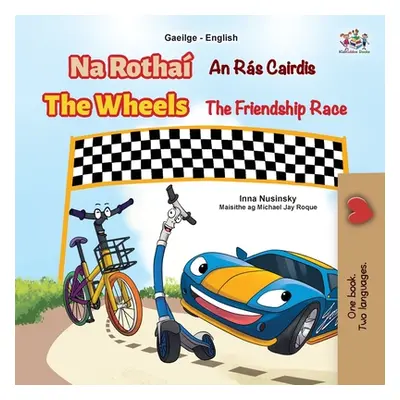 "The Wheels The Friendship Race (Irish English Bilingual Book for Kids)" - "" ("Nusinsky Inna")