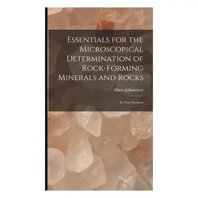 "Essentials for the Microscopical Determination of Rock-Forming Minerals and Rocks: In Thin Sect