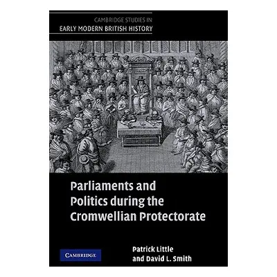 "Parliaments and Politics During the Cromwellian Protectorate" - "" ("Little Patrick")