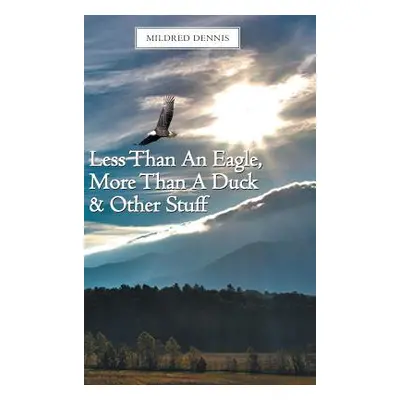 "Less Than an Eagle, More Than a Duck & Other Stuff" - "" ("Dennis Mildred")