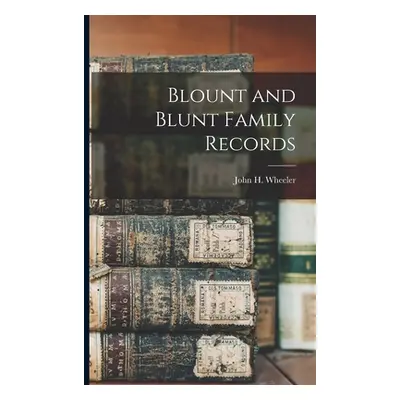 "Blount and Blunt Family Records" - "" ("Wheeler John H. Fl 1884")