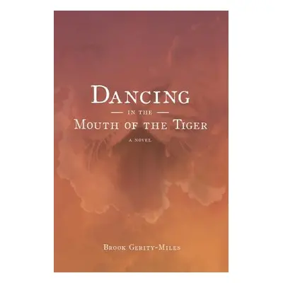 "Dancing In The Mouth Of The Tiger" - "" ("Gerity-Miles Brook")