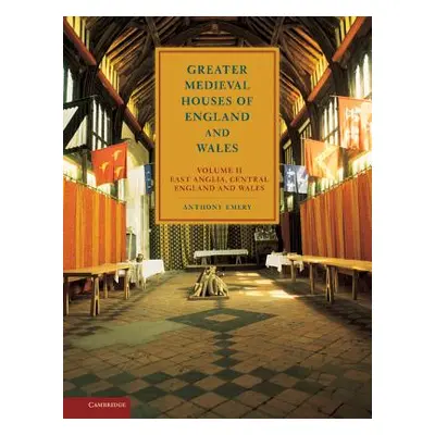 "Greater Medieval Houses of England and Wales, 1300-1500: Volume 2, East Anglia, Central England