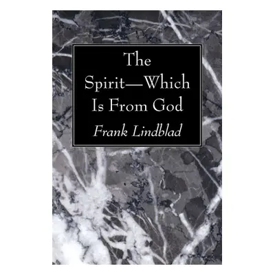 "The Spirit-Which Is From God" - "" ("Lindblad Frank")