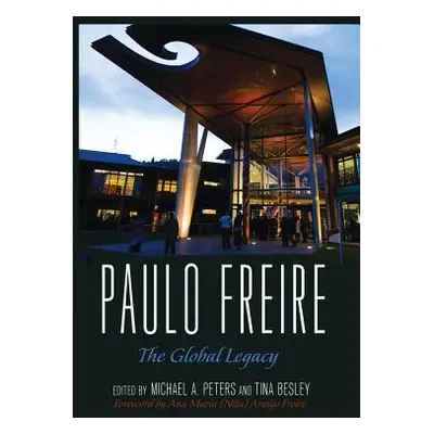 "Paulo Freire; The Global Legacy" - "" ("Steinberg Shirley R.")