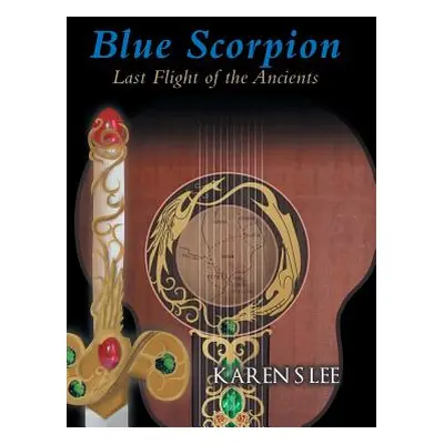 "Blue Scorpion - Last Flight of the Ancients" - "" ("Lee Karen S.")