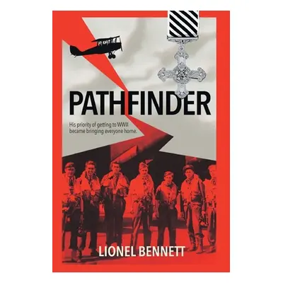 "Pathfinder: His priority of getting to WW2 became bringing everyone home" - "" ("Bennett Lionel