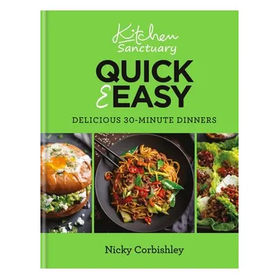 "Kitchen Sanctuary Quick & Easy: Delicious 30-Minute Dinners" - "" ("Corbishley Nicky")