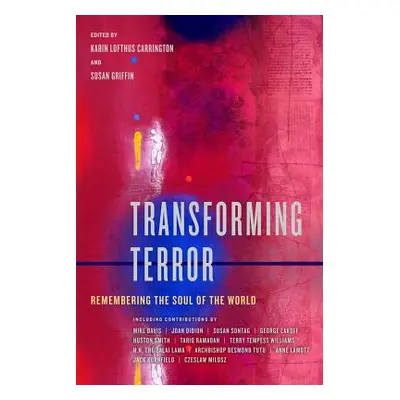 "Transforming Terror: Remembering the Soul of the World" - "" ("Carrington Karin Lofthus")