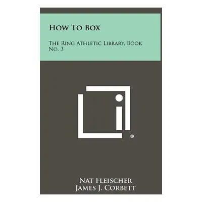 "How To Box: The Ring Athletic Library, Book No. 3" - "" ("Fleischer Nat")