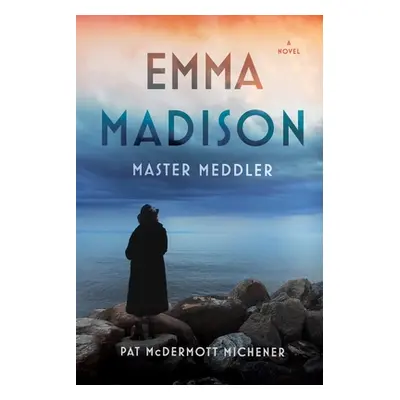 "Emma Madison, Master Meddler" - "" ("McDermott Michener Pat")