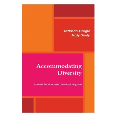 "Accommodating Diversity: Inclusion for all in Early Childhood Programs" - "" ("Albright Lawanda