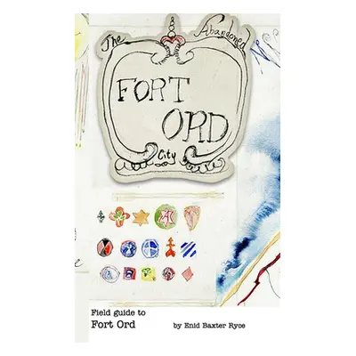 "Field Guide to Fort Ord" - "" ("Ryce Enid Baxter")