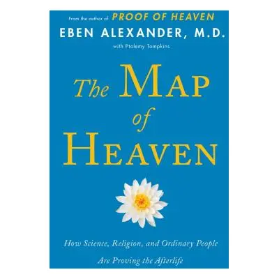 "The Map of Heaven: How Science, Religion, and Ordinary People Are Proving the Afterlife" - "" (