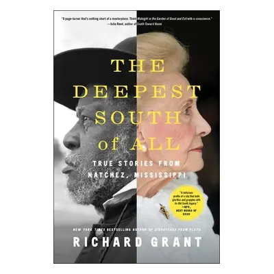 "The Deepest South of All: True Stories from Natchez, Mississippi" - "" ("Grant Richard")