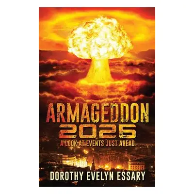 "Armageddon 2026" - "" ("Essary Dorothy Evelyn")