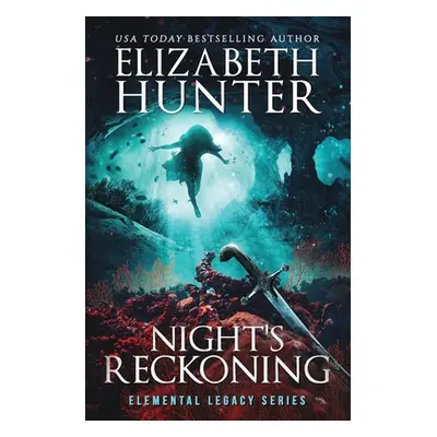 "Night's Reckoning: Elemental Legacy Book Three" - "" ("Hunter Elizabeth")