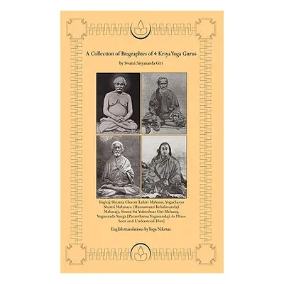 "A Collection of Biographies of 4 Kriya Yoga Gurus by Swami Satyananda Giri" - "" ("Niketan Yoga