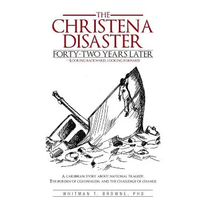 "The Hristena Disaster Forty-Two Years Later-Looking Backward, Looking Forward: A Caribbean Stor