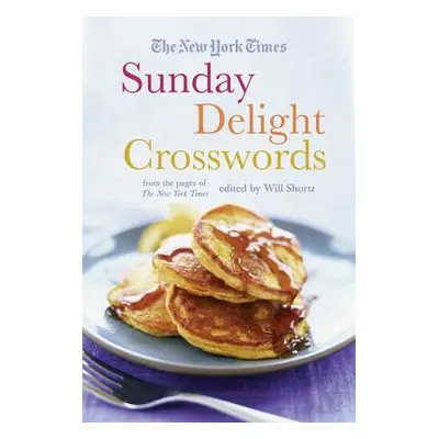 "The New York Times Sunday Delight Crosswords: From the Pages of the New York Times" - "" ("New 