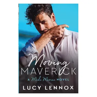 "Moving Maverick: Made Marian Series Book 5" - "" ("Lennox Lucy")