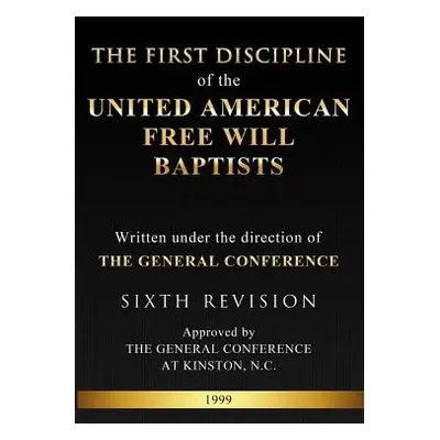 "The First Discipline of the United American Free Will Baptists" - "" ("Mayo Ronald R.")