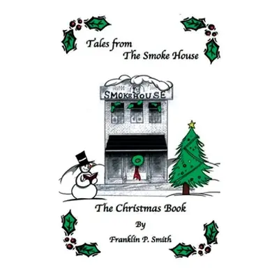 "Tales from the Smoke House: The Christmas Book" - "" ("Smith Franklin P.")