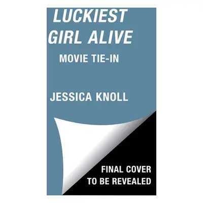 "Luckiest Girl Alive" - "" ("Knoll Jessica")