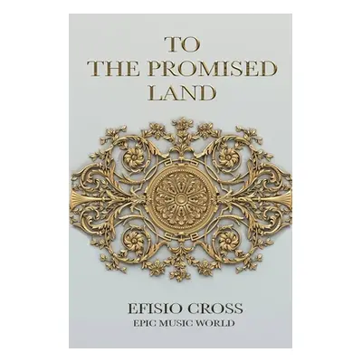 "To The Promised Land: The Story Of The Album" - "" ("Cross Efisio")