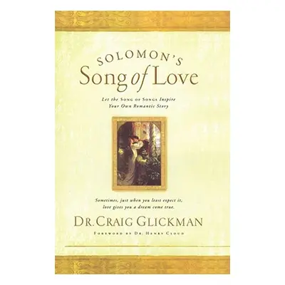 "Solomon's Song of Love: Let a Song of Songs Inspire Your Own Love Story" - "" ("Glickman Craig"