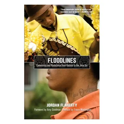 "Floodlines: Community and Resistance from Katrina to the Jena Six" - "" ("Flaherty Jordan")