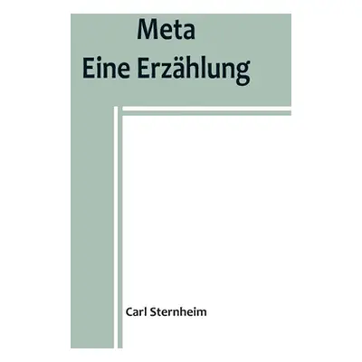 "Meta: Eine Erzhlung" - "" ("Sternheim Carl")