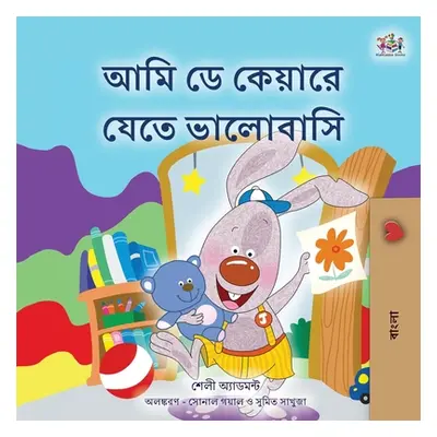 "I Love to Go to Daycare (Bengali Children's Book)" - "" ("Admont Shelley")