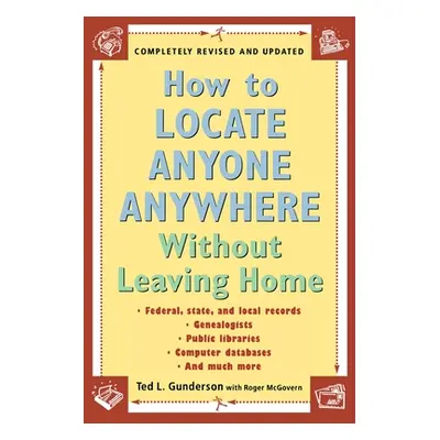 "How to Locate Anyone Anywhere Without Leaving Home" - "Compleletly Revised And Updated" ("")