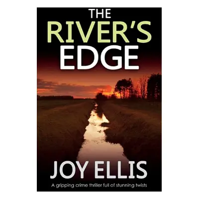 "THE RIVER'S EDGE a gripping crime thriller full of twists" - "" ("Ellis Joy")