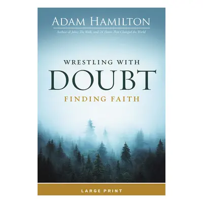 "Wrestling with Doubt, Finding Faith" - "" ("Hamilton Adam")