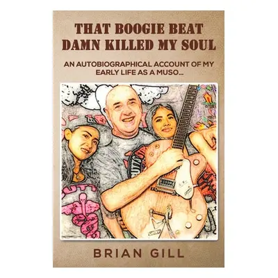 "That Boogie Beat Damn Killed My Soul" - "" ("Gill Brian")