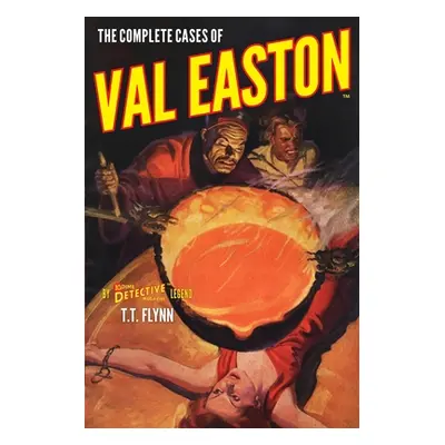 "The Complete Cases of Val Easton" - "" ("Flynn T. T.")